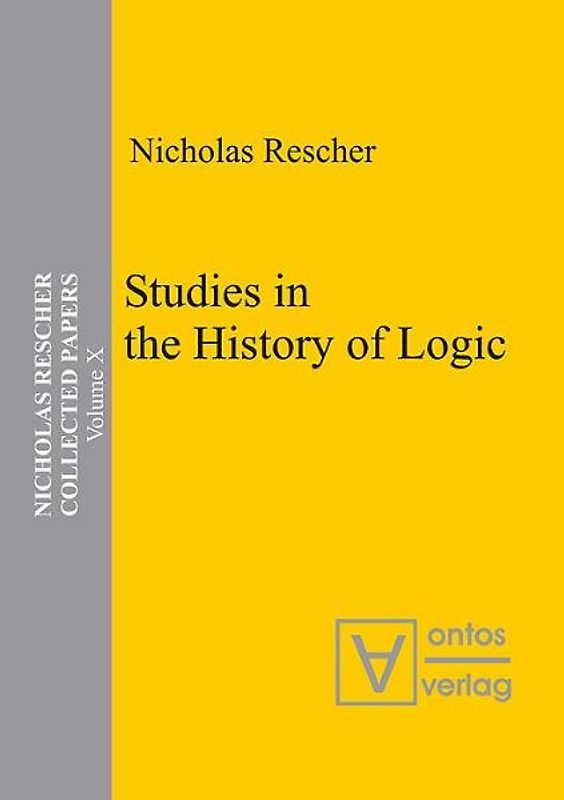 Nicholas Rescher Collected Papers. Gesamtausgabe in 14 Bänden / Studies in the History of Logic