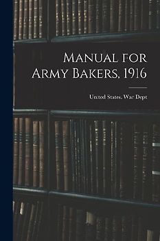 Manual for Army Bakers, 1916