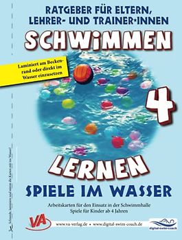 Schwimmen lernen 4: Spiele im Wasser: Material für Schulschwimmen in Grundschulen (Ratgeber für Eltern, Lehrer- und Trainer*innen)
