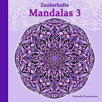 Zauberhafte Mandalas 3: Ausmalen und Entspannen, ein Malbuch für Erwachsene (Stressabbau)
