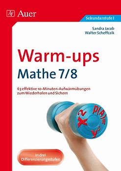 Warm-ups Mathe, Klasse 7/8. 63 effektive 10-Minuten-Aufwärmübungen zum Wiederholen und Sichern