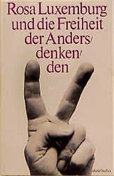 Rosa Luxemburg und die Freiheit der Andersdenkenden