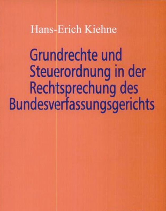 Grundrechte und Steuerordnung in der Rechtsprechung des Bundesverfassungerichts