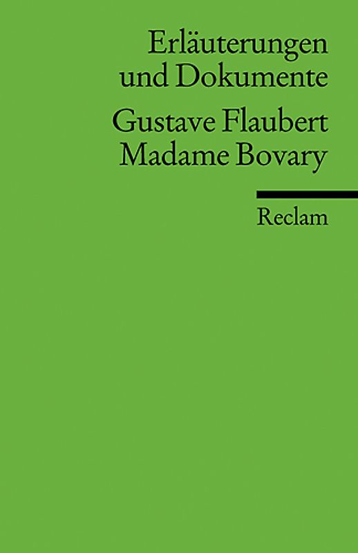 Erläuterungen und Dokumente zu Gustave Flaubert: Madame Bovary