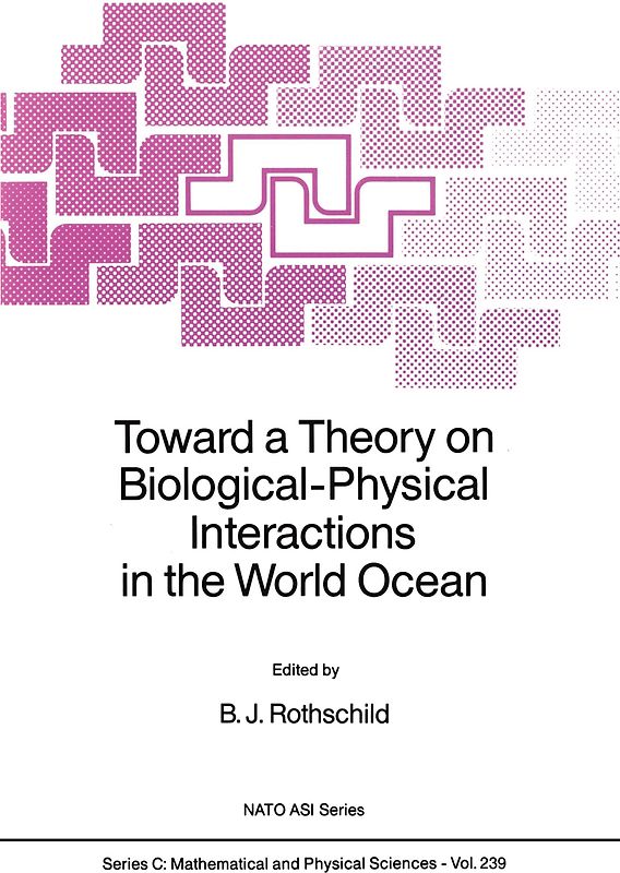 Toward a Theory on Biological-Physical Interactions in the World Ocean