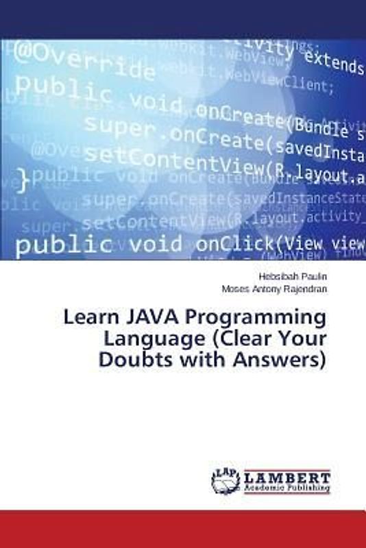Learn JAVA Programming Language (Clear Your Doubts with Answers)