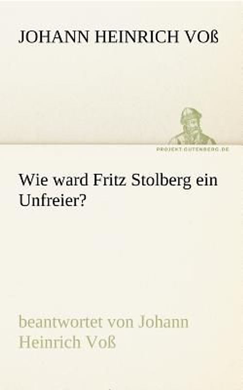 Wie ward Fritz Stolberg ein Unfreier?