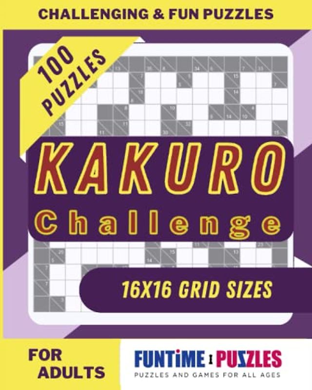 Kakuro Challenge: 100 Complex Brain Teasers for Puzzle Lovers