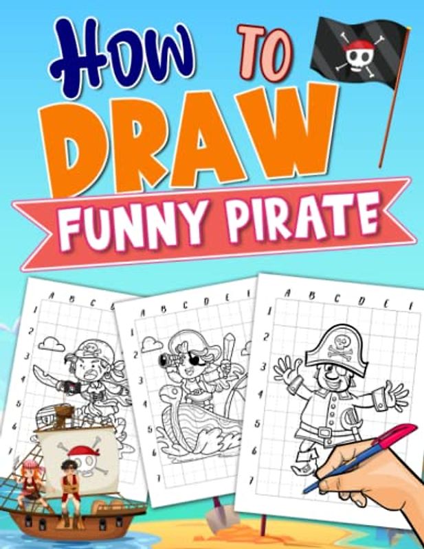 How to Draw Funny Pirate: Easy and Simple Character of Captain in 25+ Illustrations | Drawing Line for Beginner Toddlers, Kids, Childs | Birthday | Stress Relief | Any Occasion