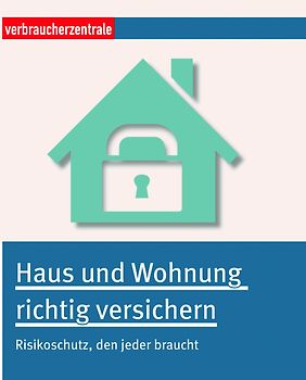 Haus und Wohnung richtig versichern