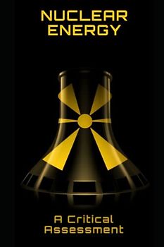 Nuclear Energy: A Critical Assessment