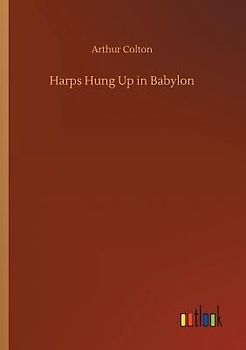 Harps Hung Up in Babylon