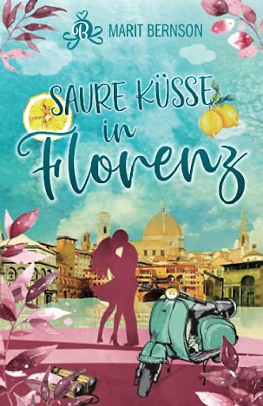 Saure Küsse in Florenz: Liebesroman