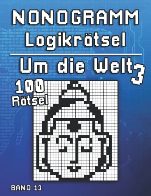 Nonogramm Rätsel: Um die Welt mit Hanjie Logikrätseln Gehirntraining für Erwachsene und Kinder (Logik Puzzles)