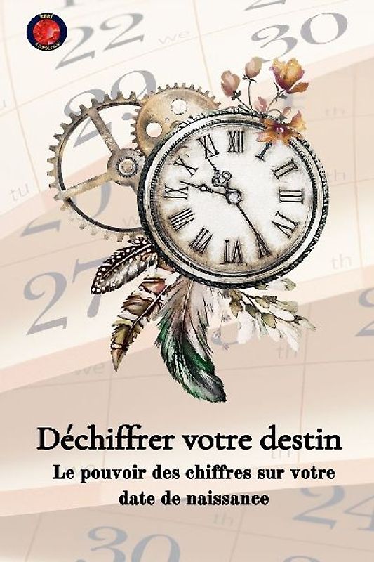 Déchiffrer votre destin  Le pouvoir des chiffres sur votre date de naissance