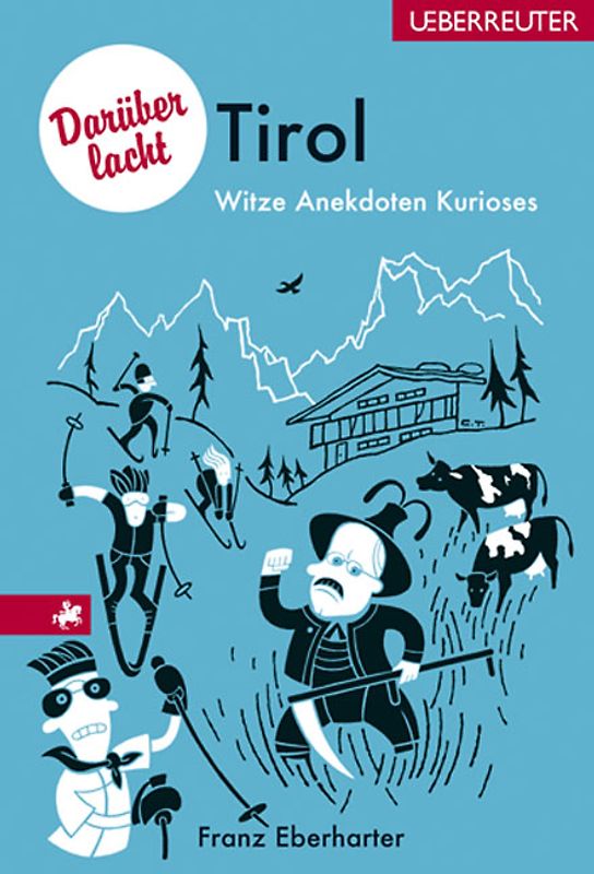 Darüber lacht Tirol. Witze, Anekdoten, Kurioses