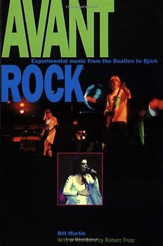 Avant Rock: Experimental Music from the Beatles to Bjork (Feedback (Chicago, Ill.), V. 3.)