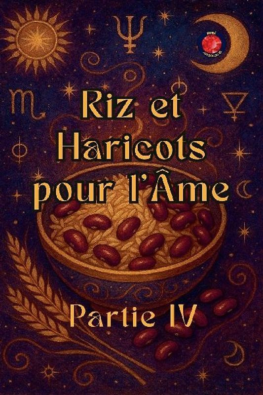 Riz et Haricots pour l'Âme Partie IV