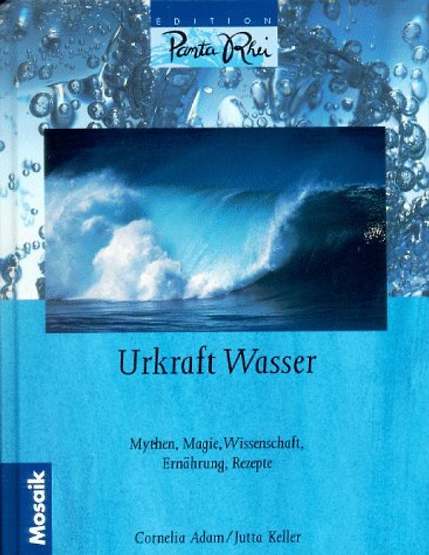 Urkraft Wasser. Mythen, Magie, Wissenschaft, Ernährung, Rezepte