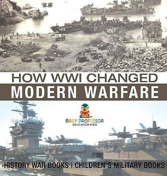 How WWI Changed Modern Warfare - History War Books | Children's Military Books