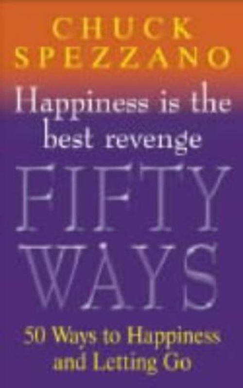 50 Ways to Let Go and Be Happy: 50 Ways to Let Go of the Past and Find Happiness Now