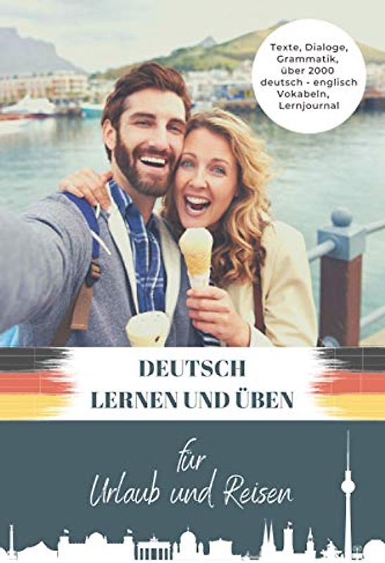 Deutsch lernen und üben: für Urlaub und Reisen