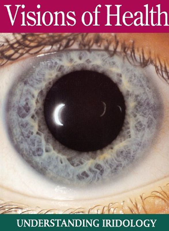 Visions of Health: Understanding Iridology