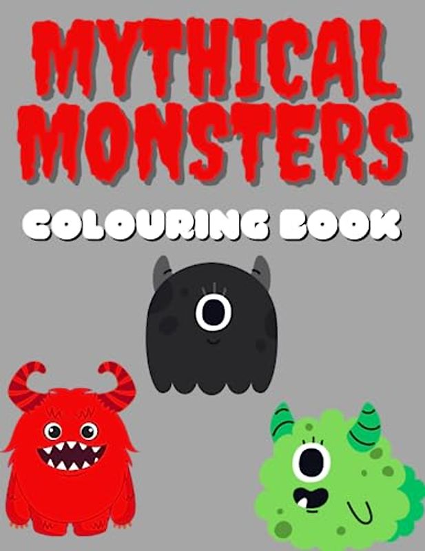 Colouring book: Cartoon Mythical Monsters Colouring Book Child Friendly 8.5X11"