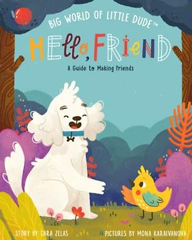 Hello, Friend: A Guide to Making Friends: Big World of Little Dude