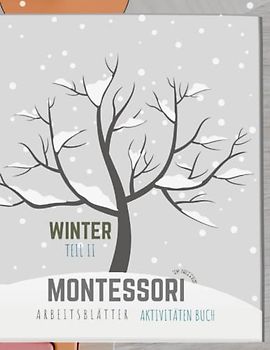Montessori Winter Aktivitäten Buch - Teil II: Montessori Winter | für Kindergarten und Vorschule (3-7 Jahre) | deutsche version