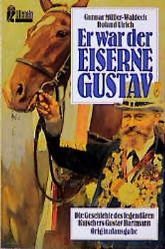 Er war der Eiserne Gustav. Die Geschichte des legendären Kutschers Gustav Hartmann