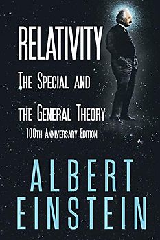 Relativity: The Special and the General Theory, 100th Anniversary Edition