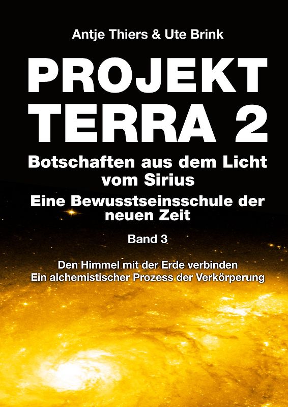 PROJEKT TERRA 2 - Botschaften aus dem Licht vom Sirius - Eine Bewusstseinsschule der neuen Zeit. Band 3