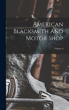American Blacksmith And Motor Shop; Volume 4