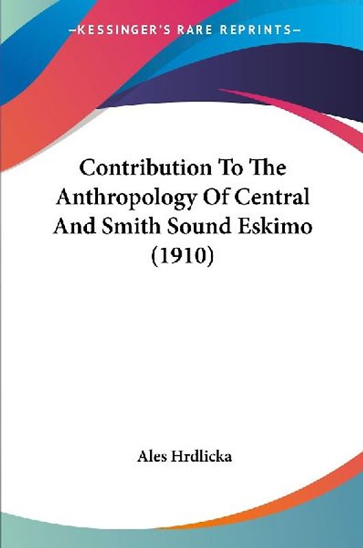 Contribution To The Anthropology Of Central And Smith Sound Eskimo (1910)