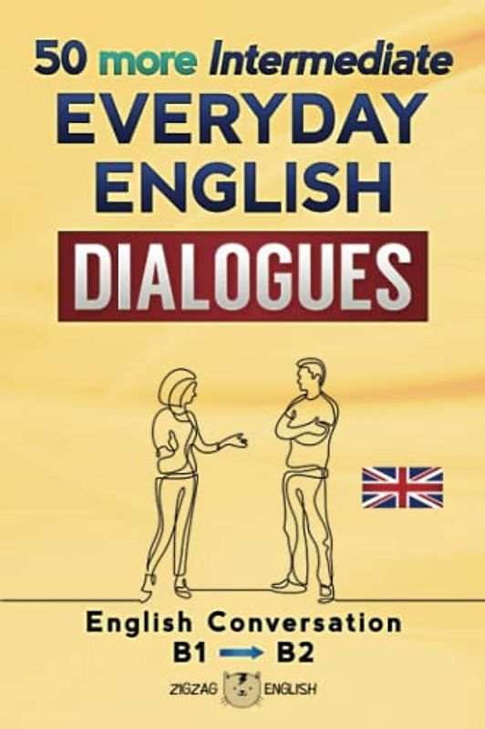 50 MORE INTERMEDIATE EVERYDAY ENGLISH DIALOGUES: English Conversation - Intermediate / B1 - B2