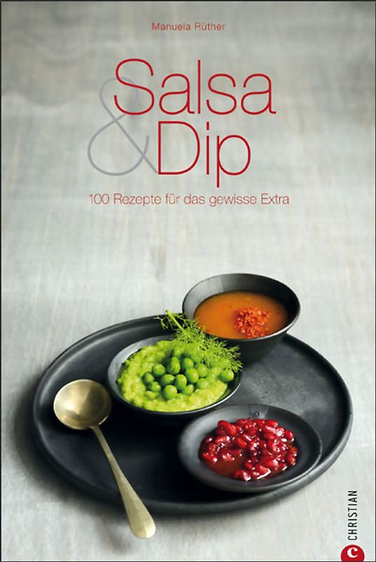 Salsa & Dipp. 100 Rezepte für das gewisse Extra