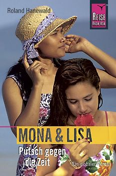 Edition Reise Know-How: Mona und Lisa - Putsch gegen die Zeit