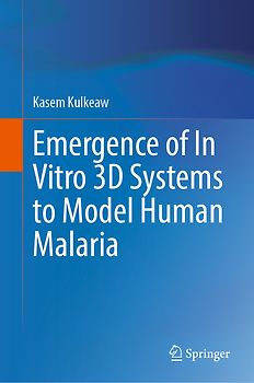 Emergence of In Vitro 3D Systems to Model Human Malaria