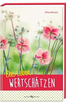 Das Leben wertschätzen