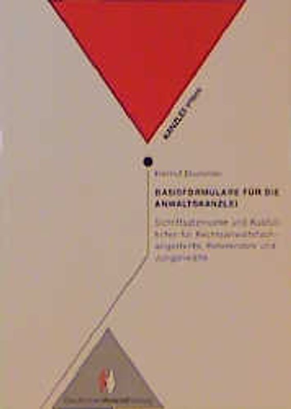 Basisformulare für die Anwaltskanzlei. Schriftsatzmuster und Ausfüllhilfen für Rechtsanwaltsfachangestellte, Referendare und Junganwälte