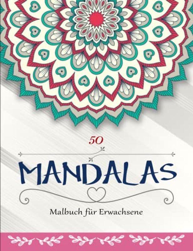 50 Mandalas Malbuch Für Erwachsene - Geschenk für Frau: 50 Wunderschöne Mandalas zum Ausmalen zum Entspannen | Geeignet Für Alle Stiftarten