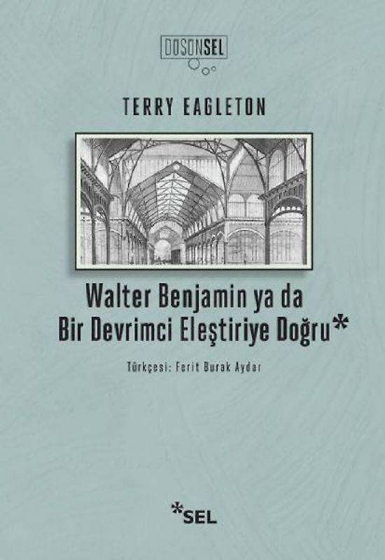 Walter Benjamin ya da Bir Devrimci Elestiriye Dogru