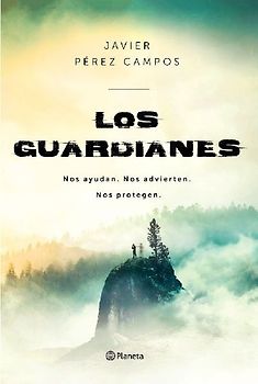 Los guardianes : nos ayudan, nos advierten, nos protegen