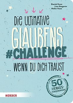 Die ultimative Glaubens-Challenge … wenn du dich traust