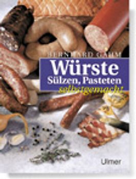 Würste, Sülzen, Pasteten selbst gemacht