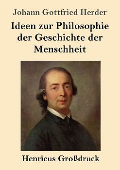 Ideen zur Philosophie der Geschichte der Menschheit (Großdruck)