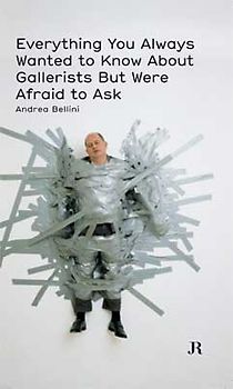 Everything You Always Wanted to Know About Gallerists But Were Afraid to Ask