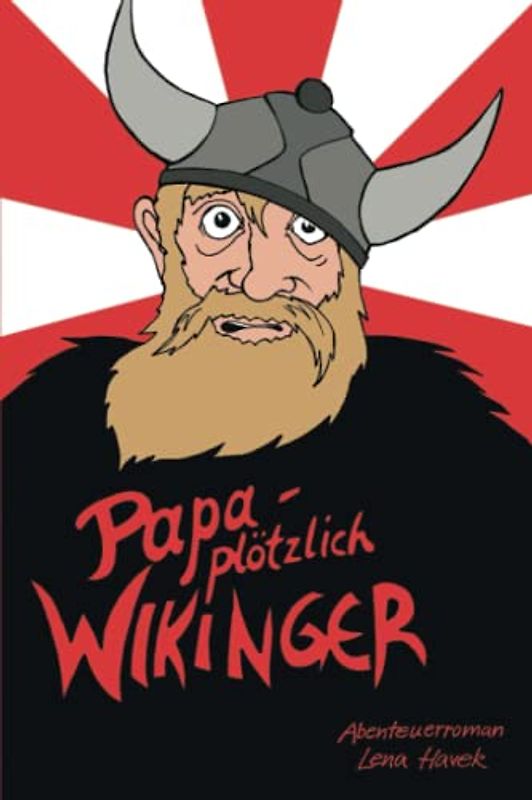 Papa - Plötzlich Wikinger: Abenteuerroman