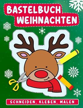 Bastelbuch Weihnachten: Weihnachtliche Motive zum Schneiden, Kleben, Malen| Weihnachtsgeschenk Für Jungen & Mädchen 3-6 Jahren